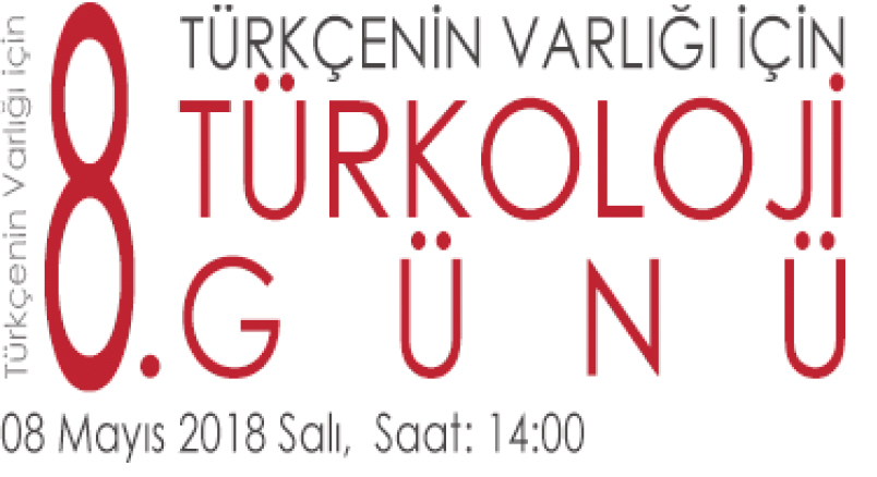 Türkçenin Varlığı İçin 8. Türkoloji Günü, 8 Mayıs 2018